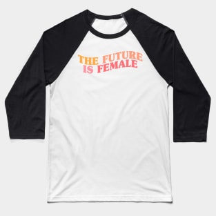 The Future Is Female Pink and Orange Baseball T-Shirt